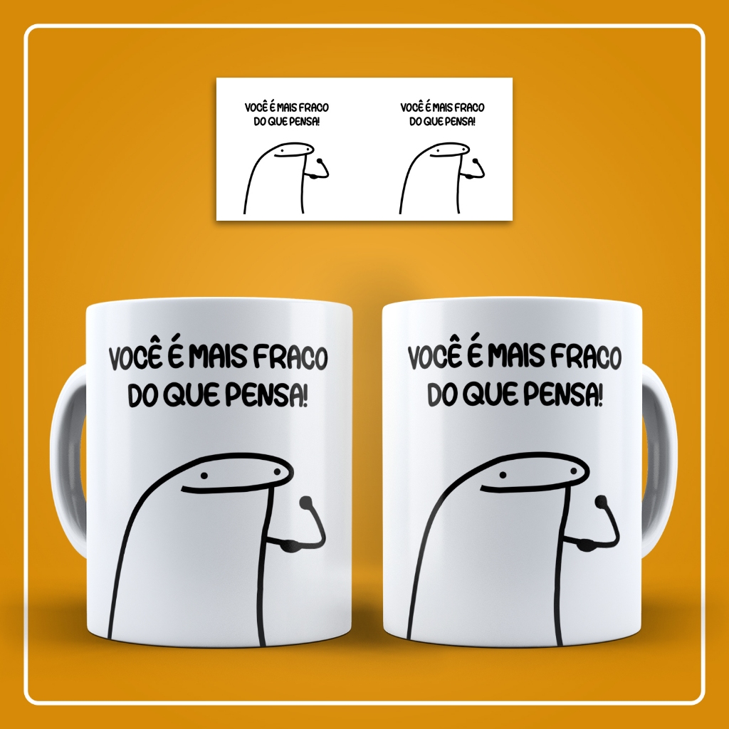 Caneca de Cerâmica / Flork / Frases - Você é mais Fraco do que pensa