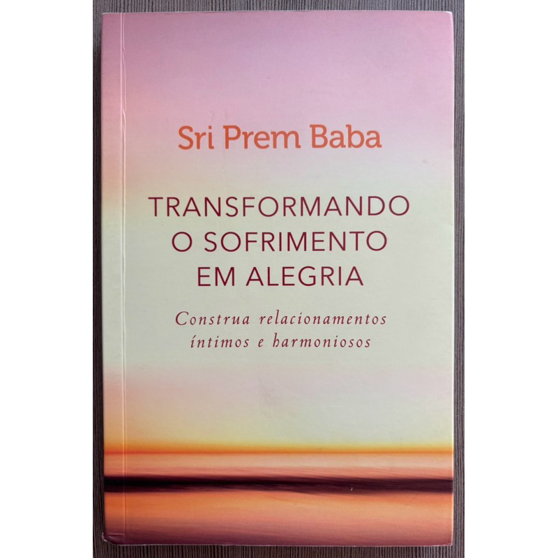 Livro: Transformando O Sofrimento Em Alegria - Sri Prem Baba