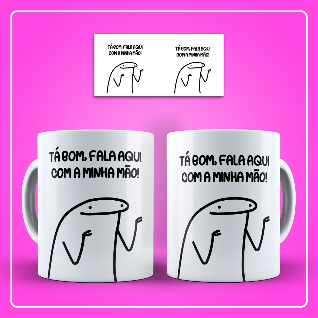 Caneca de Cerâmica / Flork / Frases - Ta bom, Fala aqui com minha mão
