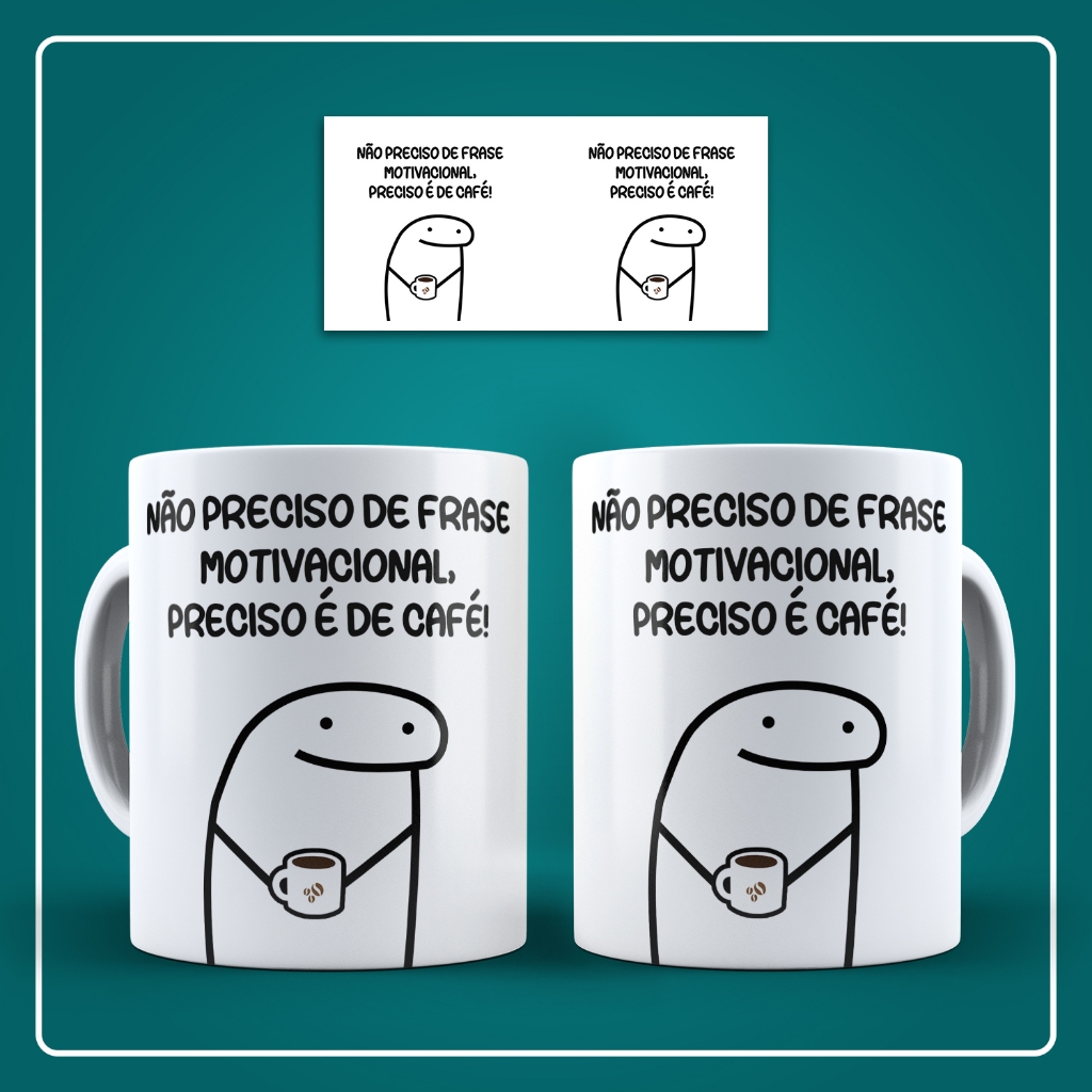 Caneca de Cerâmica (LIVE) / Flork / Frases - Não preciso de Frase motivacional, preciso é de café