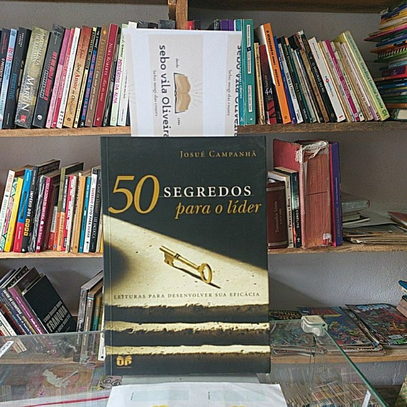 50 Segredos Para o Líder- Leitura Para Desenvolver Sua Eficácia- Josué Campanhã