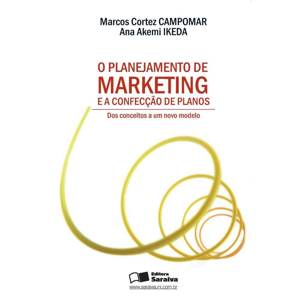 O Planejamento de Marketing e a Confecção de Planos de Marcos Cortez Campomar e Ana Akemi Ikeda