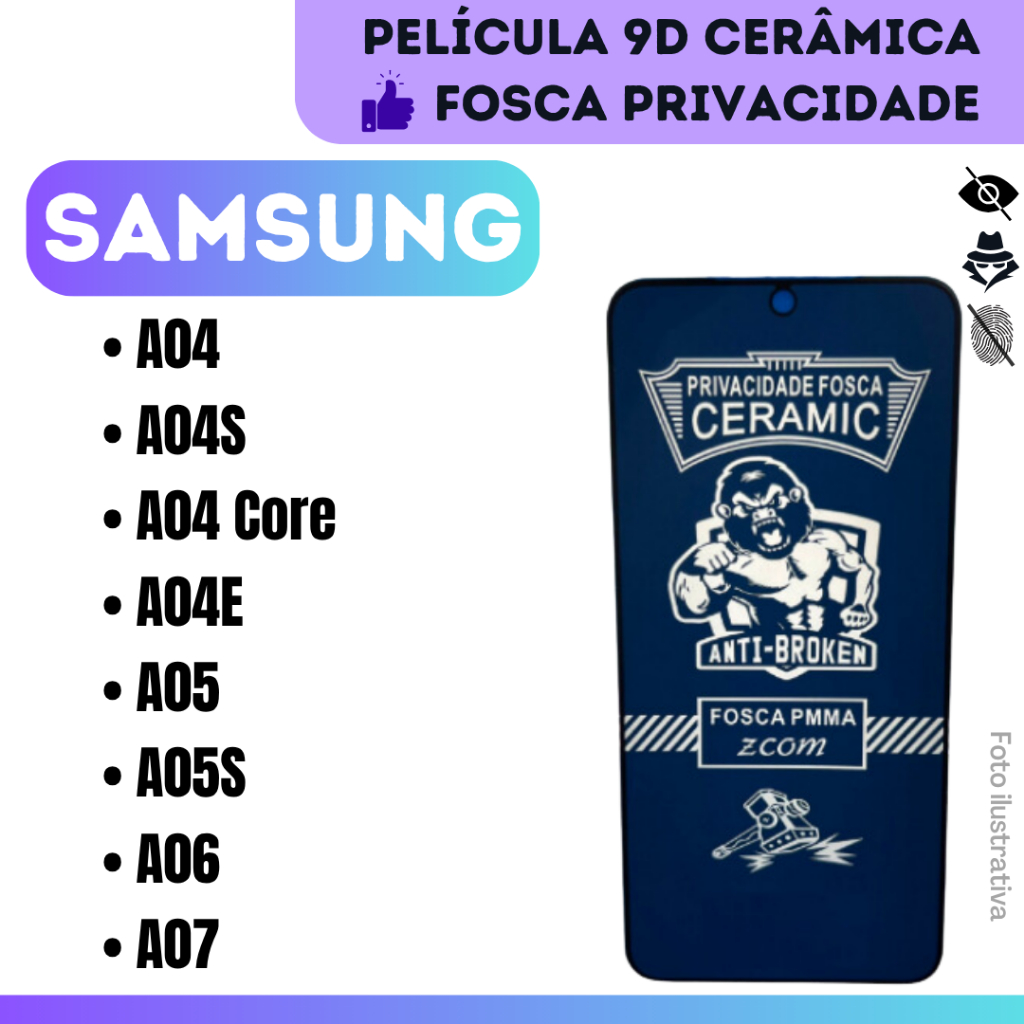 Película Cerâmica Fosca de Privacidade Flexível Para Samsung A04 /A04S /A04 Core /A04E /A05 /A05S /A06 / A07 / 9D.