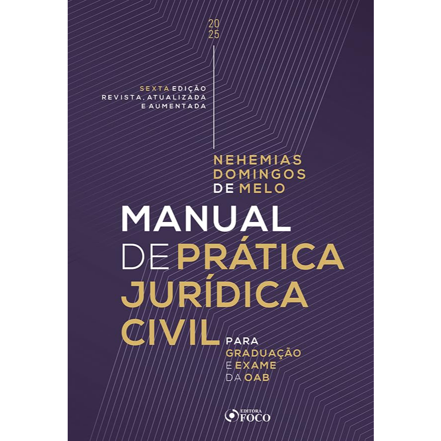 Manual De Pratica Juridica Civil - Para Graduação E Exame Da Oab - 6 Edicao 2025 Foco Juridico