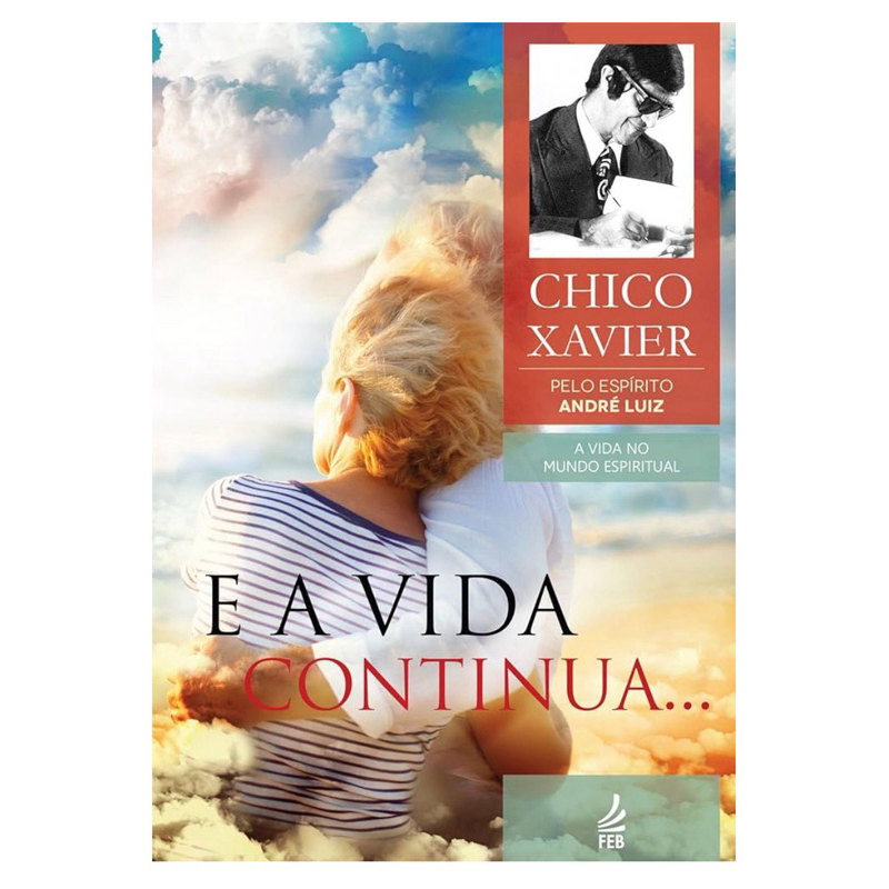 Livro E A Vida Continua - Chico Xavier - Religião Espiritismo - Português - Feb 2014