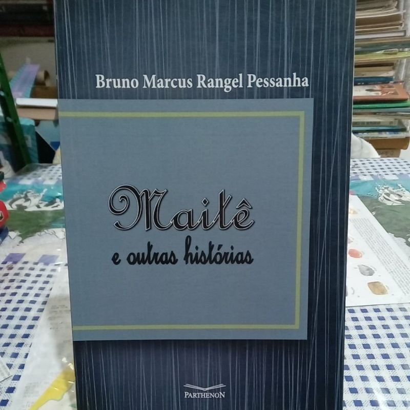 Maitê e outras histórias/ Bruno Marcus Rangel Pestana