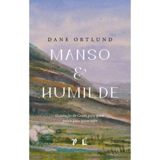 Manso e humilde | Capa Dura | Dane C. Ortlund em Oferta na Shopee