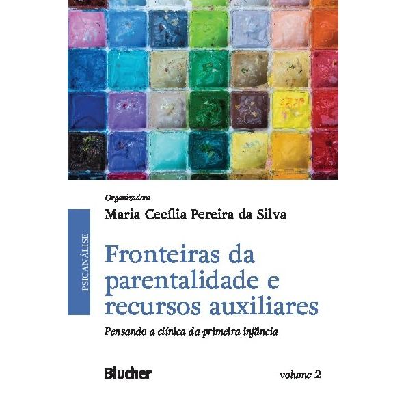 Fronteiras da Parentalidade e Recursos Auxiliares: Pensando a Clínica da Primeira Infância (Volume 2)