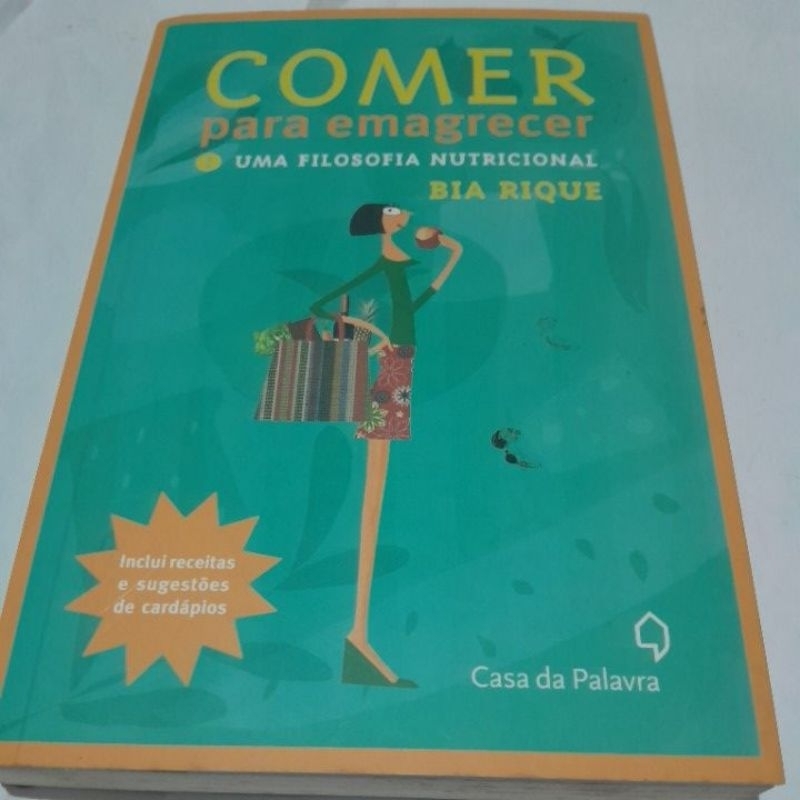 Livro: Comer para emagrecer: Uma Filosofia Nutricional / Bia Rique .