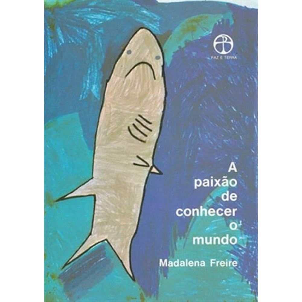 Livro - A Paixão de Conhecer o Mundo de Madalena Freire- Liv