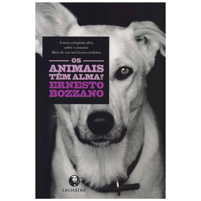 Livro Animais Tem Alma? - Espiritismo, Religião - Ernesto Bozzano, Francisco Klörs Werneck - Lachatre 2002