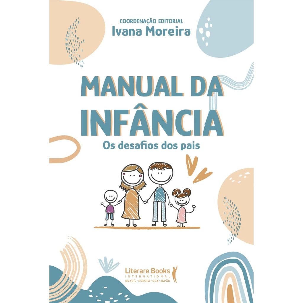Manual da Infância os desafios dos pais Ivana Moreira parentalidade consciente educação emocional