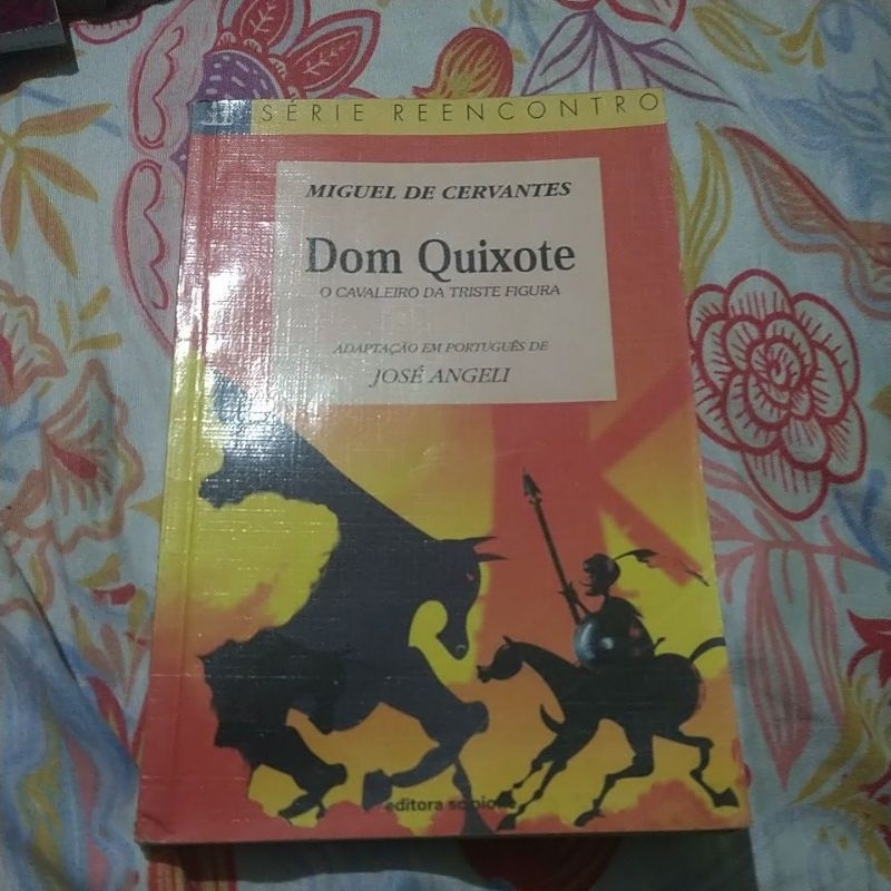 Dom Quixote o Cavaleiro da Triste Figura (série reencontro) Miguel de Cervantes/Adaptação José Angeli