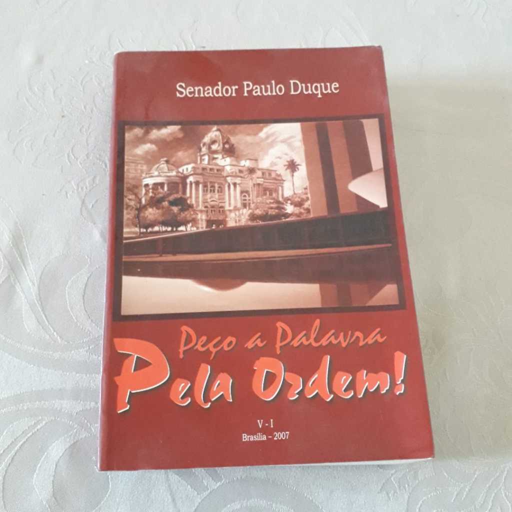 Livro: Peço a Palavra Pela Ordem! Autor: Senador Paulo Duque. Usado. VER descrição do produto.