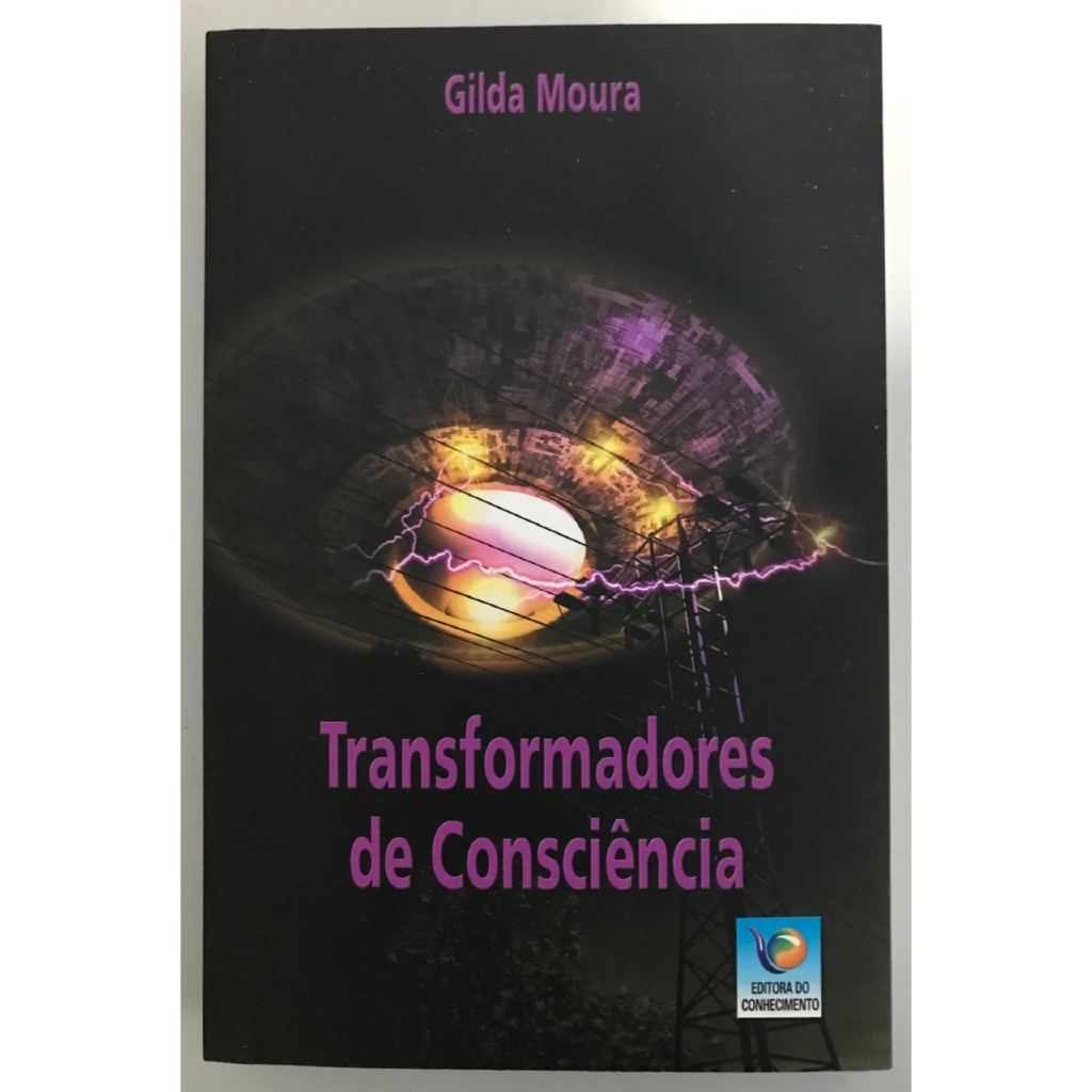 Transformadores de Consciência Gilda Moura Livro Espirita Xavier Ramatis Kardec Marinzeck Gasparetto Zecharia Uchoa UFO
