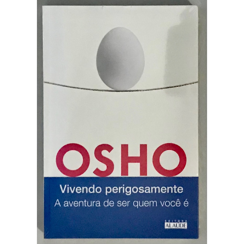 Vivendo Perigosamente A Aventura de Ser Quem Você É – Osho Livro Xavier Ramatis Divaldo Sri Prem Baba Autoconhecimento