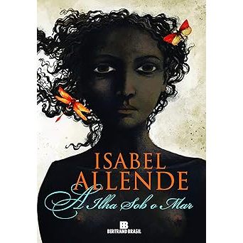 A Ilha Sob O Mar, De Allende, Isabel.A Ilha Sob O Mar, De Allende, Isabel. A Ilha Sob O Mar, De Allende, Isabel. A Ilha