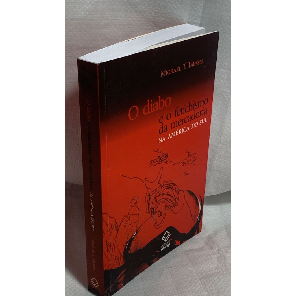 LIVRO - O diabo e o fetichismo da mercadoria na América do Sul - Michael T. Taussig  / Priscila Santos da Costa