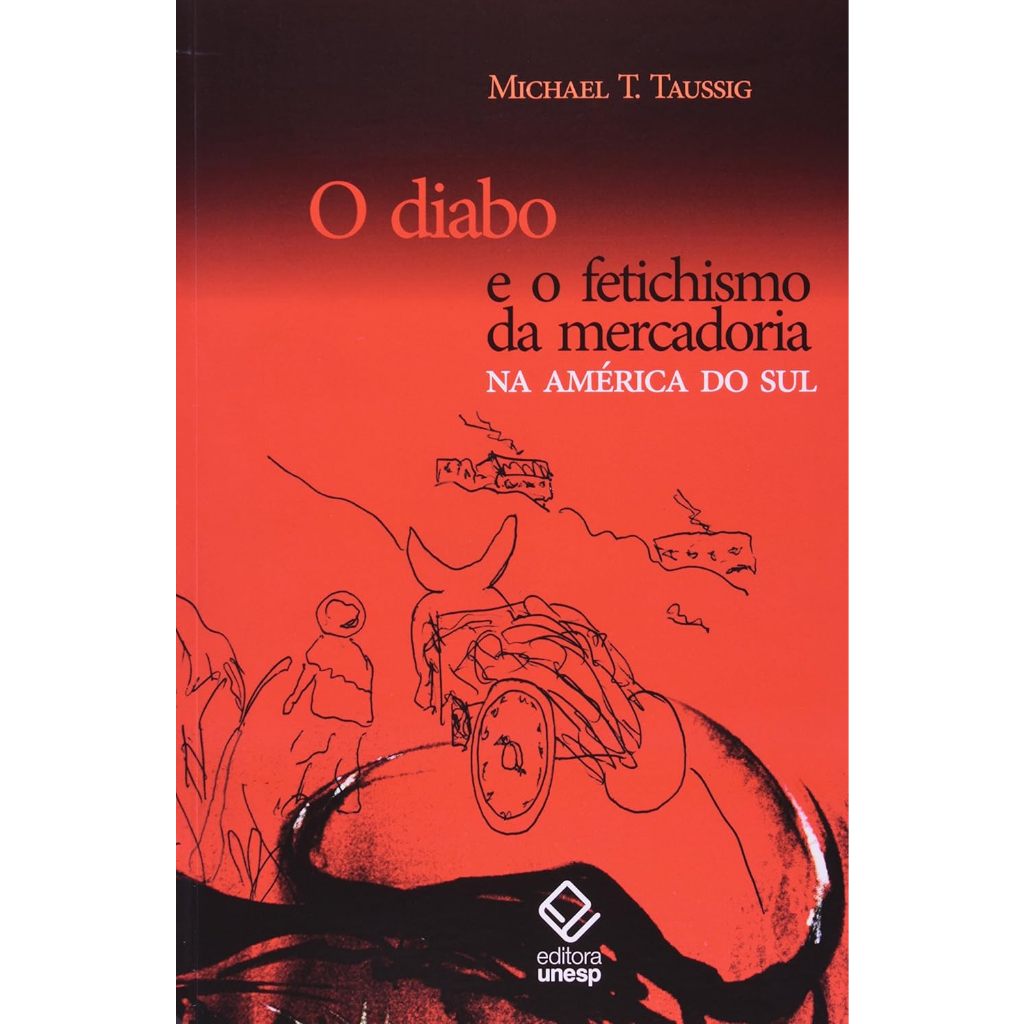 LIVRO - O diabo e o fetichismo da mercadoria na América do Sul - Michael T. Taussig  / Priscila Santos  - Sem Uso