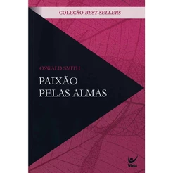 Paixão pelas Almas - Oswald J. Smith - Reavivamento Espiritual - Capa Nova