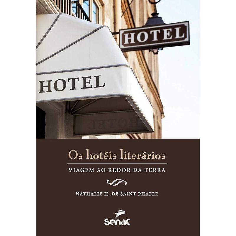 Os Hotéis Literários A Viagem ao Redor da Terra - Nathalie H. De Saint Phalle