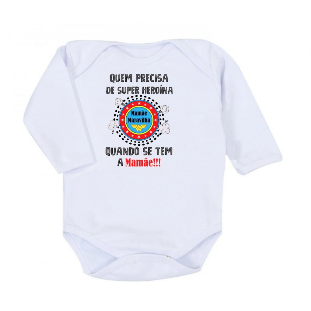 Body Bebê Manga Longa Quem Precisa de Super Heroína Quando se Tem...