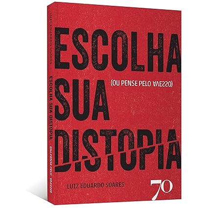 Livro Escolha sua Distopia: (ou Pense Pelo Avesso)