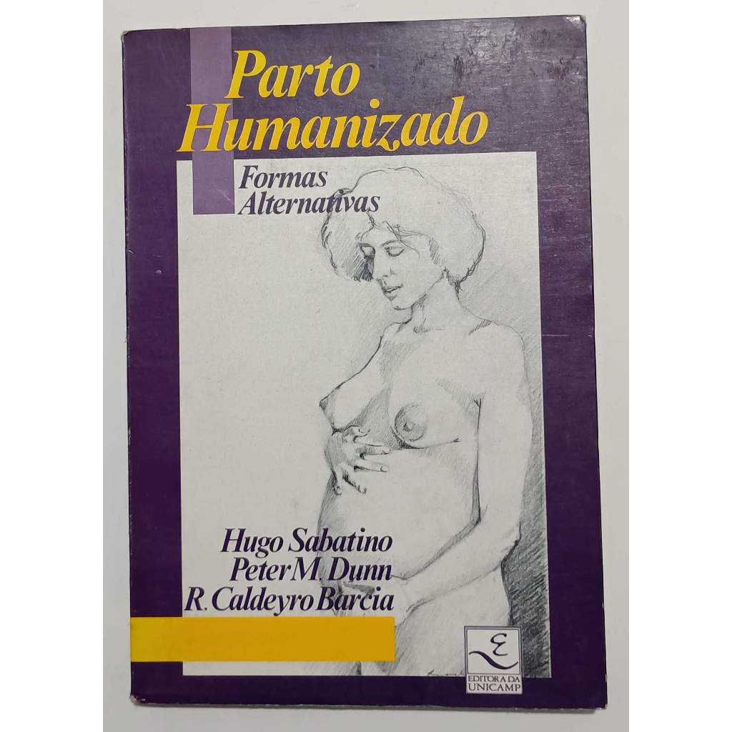 Parto Humanizado - formas alternativas / Hugo Sabatino / Peter M. Dunn / R. Caldeyro Barcia
