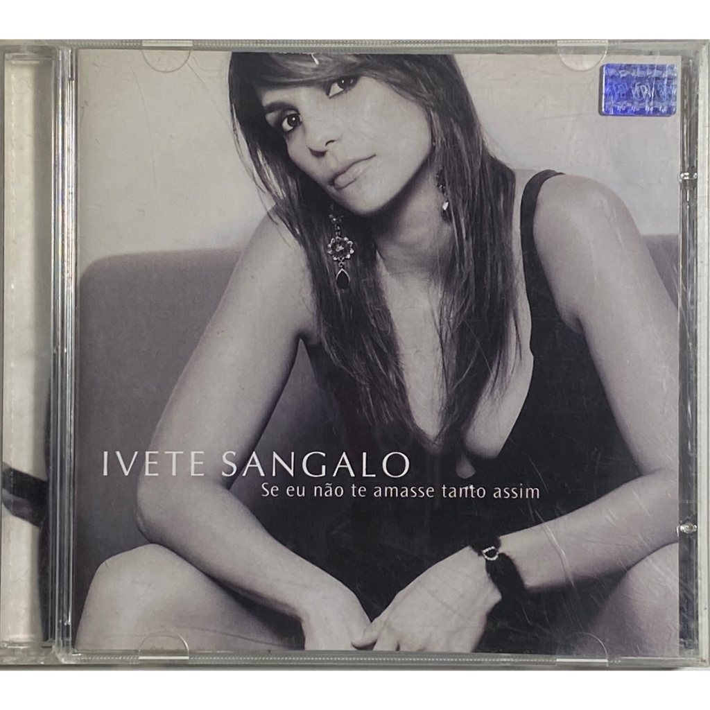 Ivete Sangalo - Se Eu Não Te Amasse Tanto Assim - CD Original