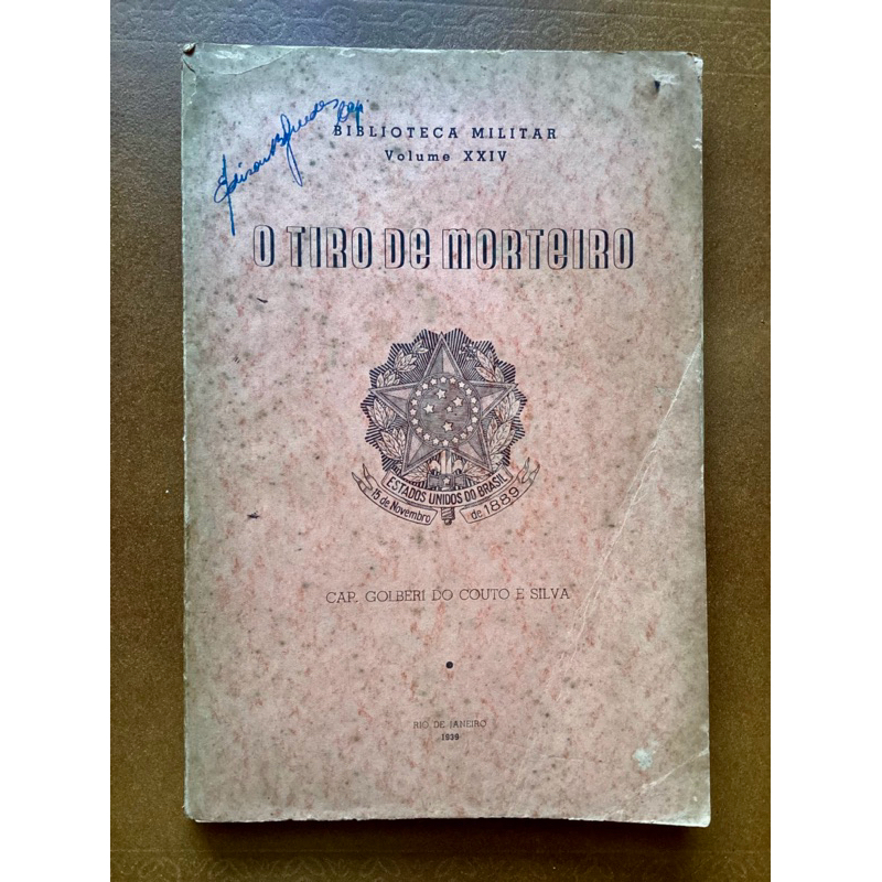 Livro: O Tiro de Morteiro - Capitão Golberi do Couto e Silva RARO E ASSINADO PELO GENERAL EDISON BOSCACCI GUEDES