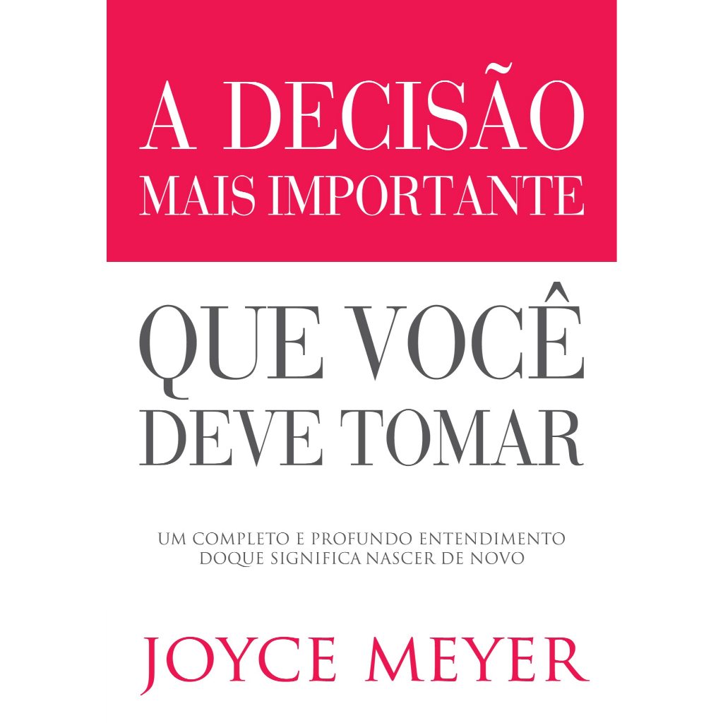 A Decisão Mais Importante que Você Deve Tomar - Joyce Meyer em Oferta na Shopee