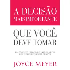 Livro A Decisão Mais Importante que Você Deve Tomar Joyce Meyer