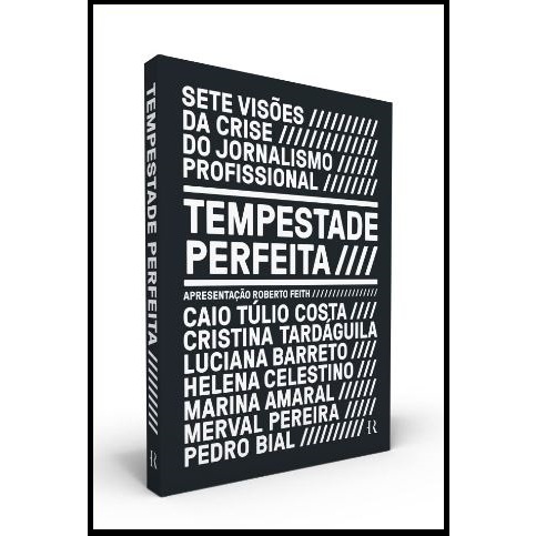 Tempestade Perfeita: Sete visões da crise do jornalismo profissional