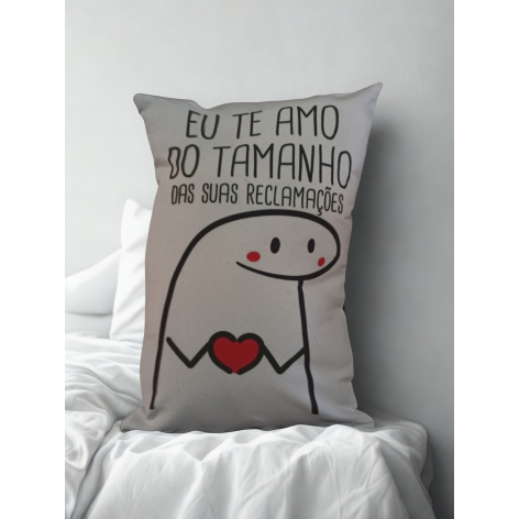 Almofada 30x20 Eu te amo do tamanho das suas reclamações