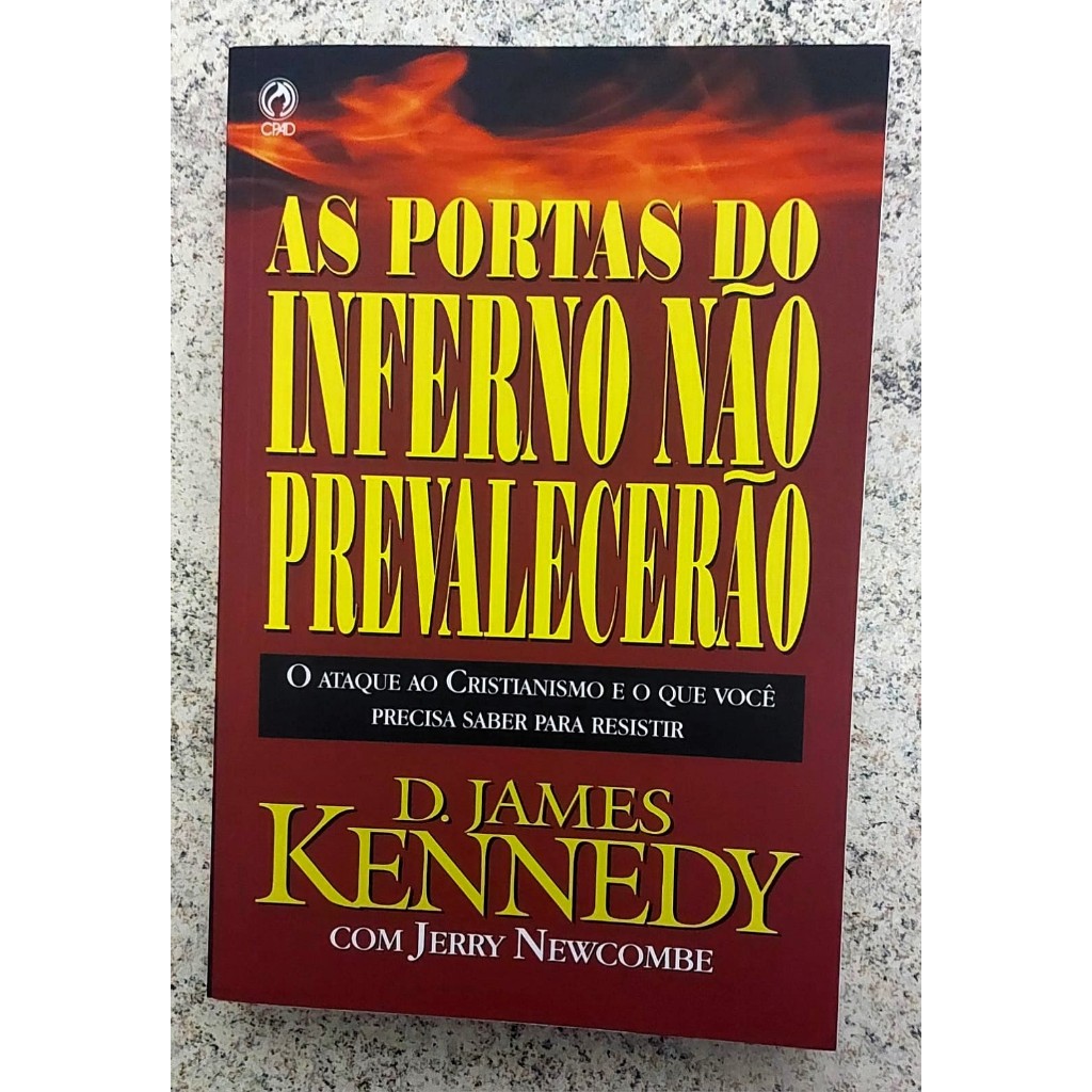 Livro As Portas do Inferno Não Prevalecerão - O Ataque ao Cristianismo - D. James Kennedy e Jerry Newcombe