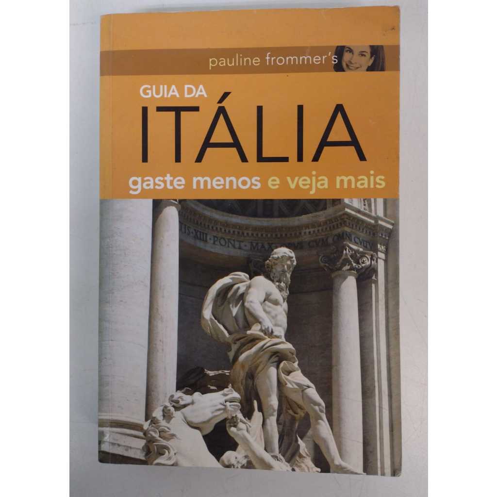 LIVRO Guia da Itália gaste menos e veja mais - Autor: Pauline Frommer's - Editora: Alta Books - V8845