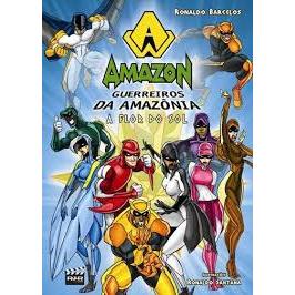 Livro - Amazon Guerreiros da Amazônia: A Flor do Sol de Ronaldo Barcelos- Liv