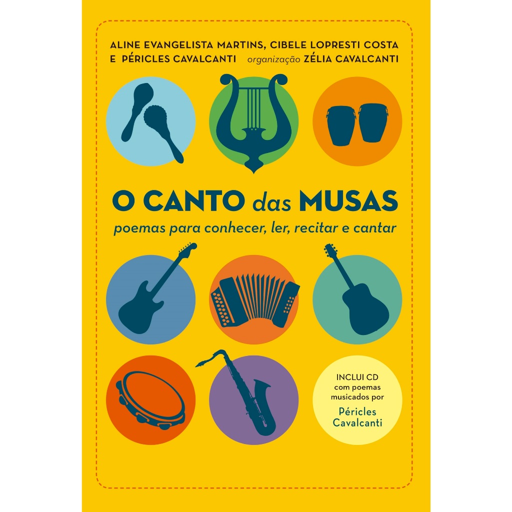 O Canto das Musas Poemas Para Conhecer, Ler, Recitar e Cantar de Aline Evangelista Martins