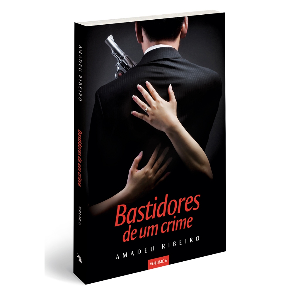 Bastidores de um crime (vol. 6) | Amadeu Ribeiro | Romance