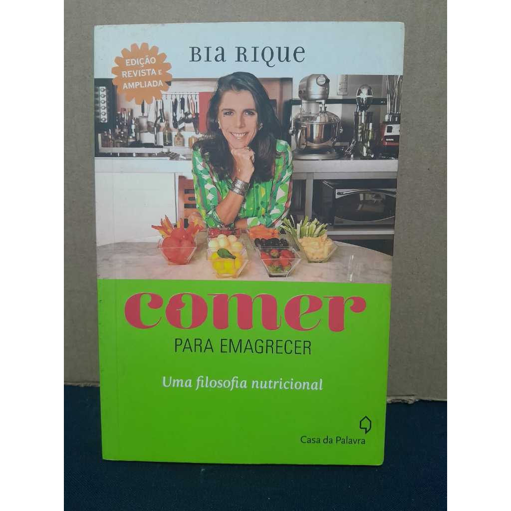 LIVRO " COMER PARA EMAGRECER " BIA RIQUE /  CASA DA PALAVRA 2011 /  278 PGS / DIETA / CX157/ SH1