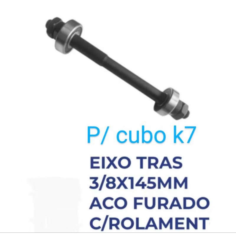 EIXO TRAS P/ CUBO  K7 ROLAMENTADO PARA/ BLOCAGEM serve para cubo, inviktus,absolute,veloforce,gts ,bem reforçado