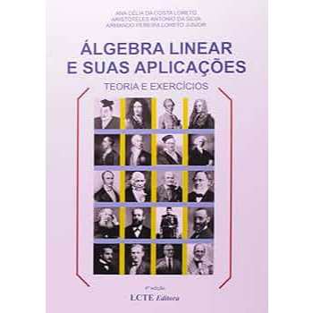 Livro - Álgebra Linear e Suas Aplicações Teoria e Exercícios de Ana Célia da Costa- Liv