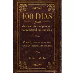 Devocional 100 Dias Para Um Rompimento Sobrenatural Em Sua Vida