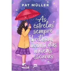 As estrelas sempre brilham acima das nuvens escuras | Pat Muller | Mundo Cristão