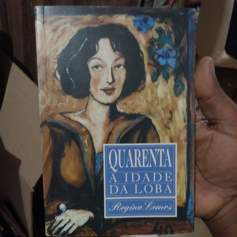 Livro - Quarenta a Idade Da Loba - Regina Lemos