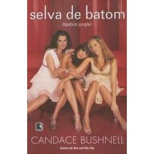 LIVRO Selva de Batom Lipstick Jungle Candace Bushnell Ano:2007 / Páginas:436