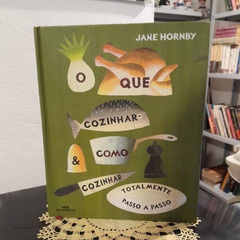 Livro [USADO] O que Cozinhar e como Cozinhar: Totalmente Passo a passo, Jane Hornby