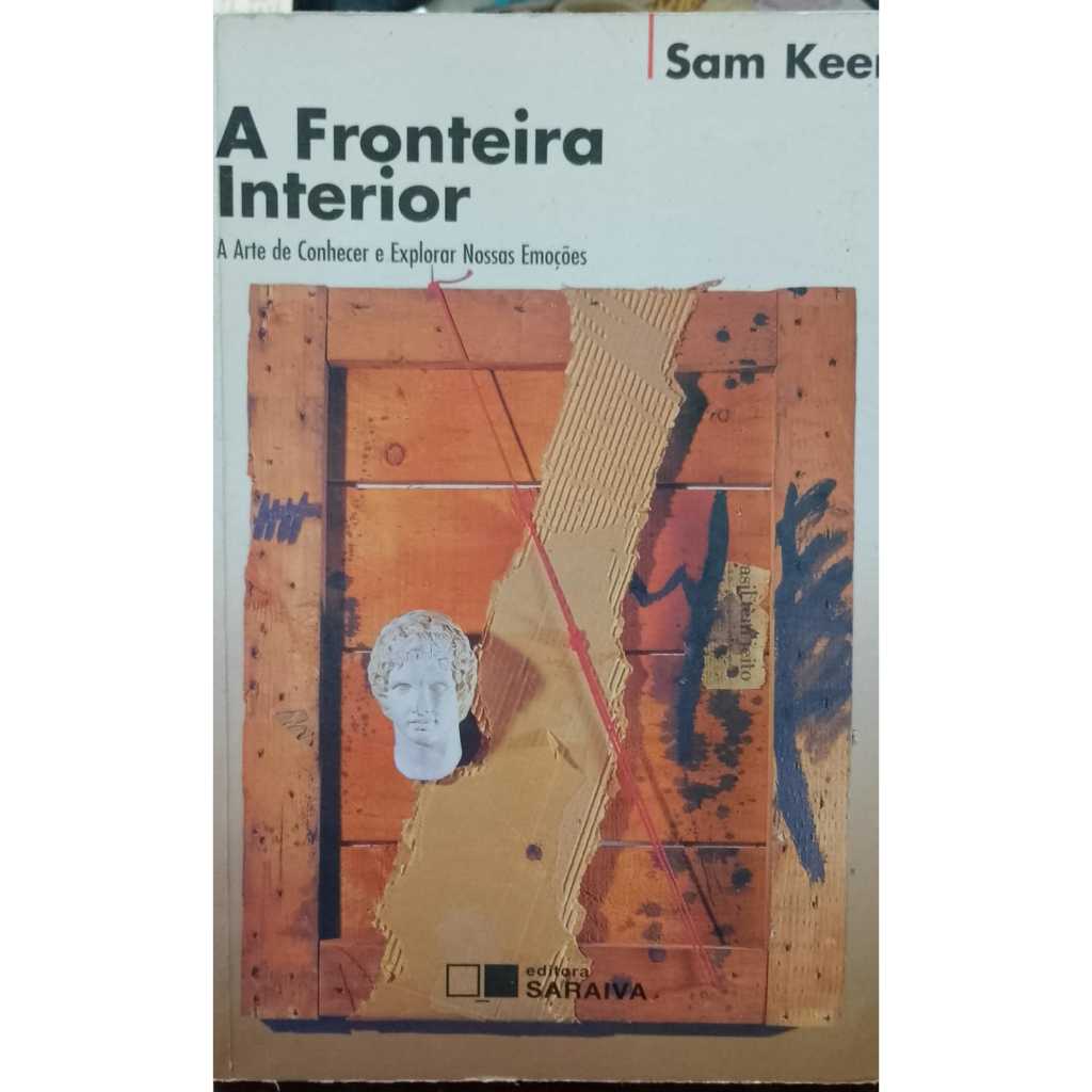 LIVRO- A FRONTEIRA INTERIOR- 1994- SAM KEEN- A ARTE DE COMBATER E EXPLORAR NOSSAS EMOÇÕES- RARIDADE