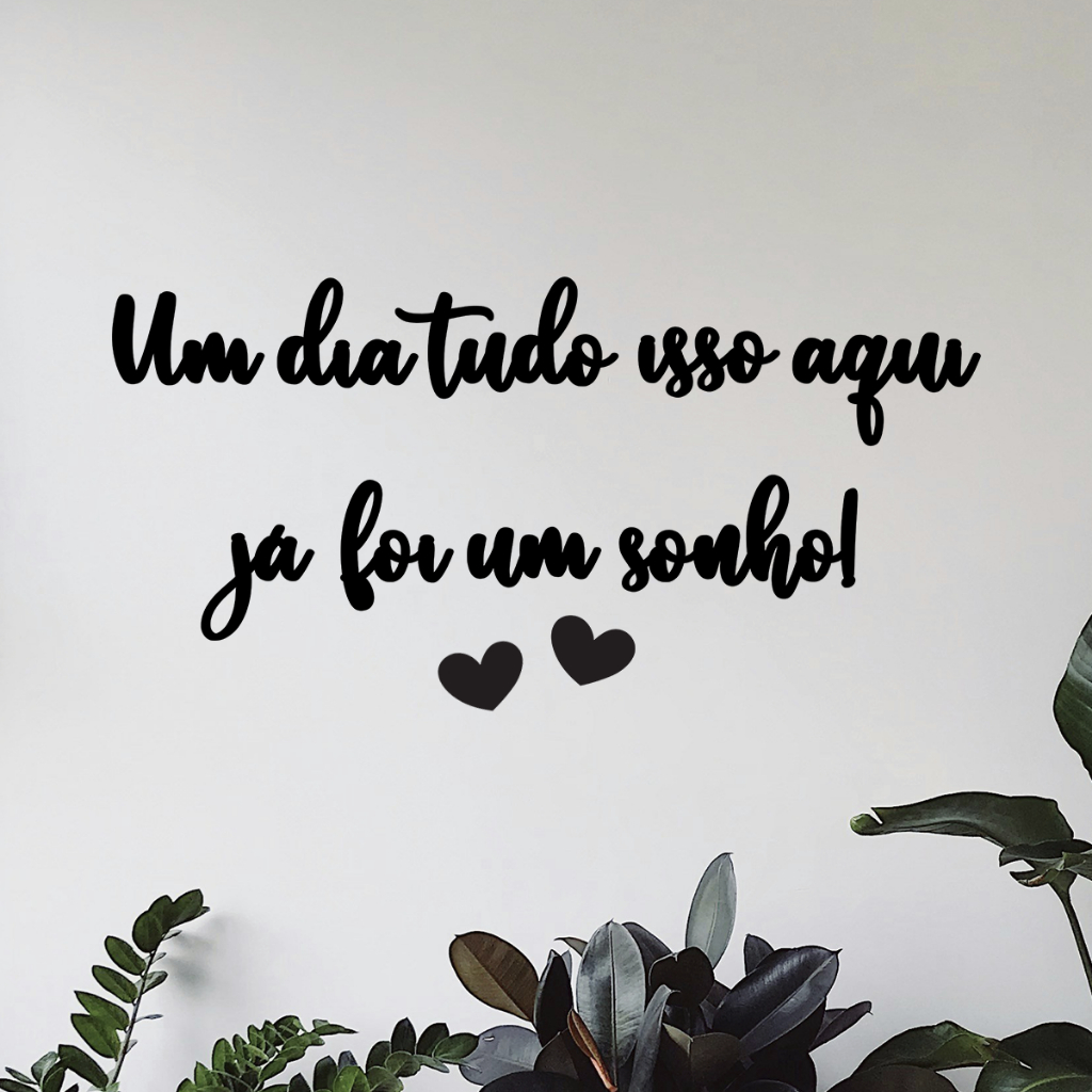 Frase Um dia Tudo isso Aqui Foi um Sonho MDF Quadro Decorativo 3mm Preto Fosco