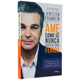 Ame Como Se Nunca Tivesse Sido Ferido | Jentezen Franklin em Oferta na Shopee
